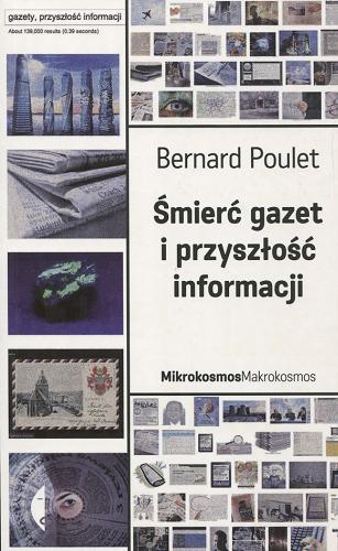 Okładka książki Śmierć gazet i przyszłość informacji / Bernard Poulet ; przeł. [z fr.] Oskar Hedemann.