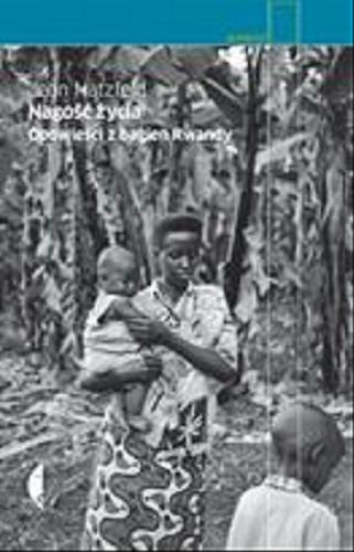 Okładka książki  Nagość życia : opowieści z bagien Rwandy  2