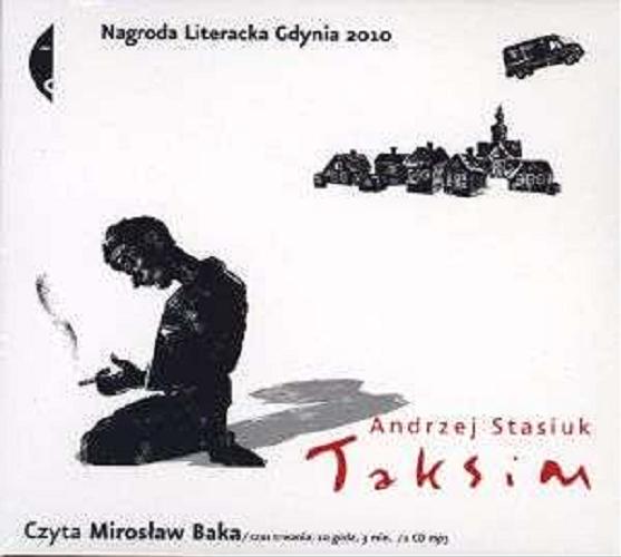 Okładka książki Taksim : [ Dokument dźwiękowy ] / Andrzej Stasiuk ; czyta Mirosław Baka.
