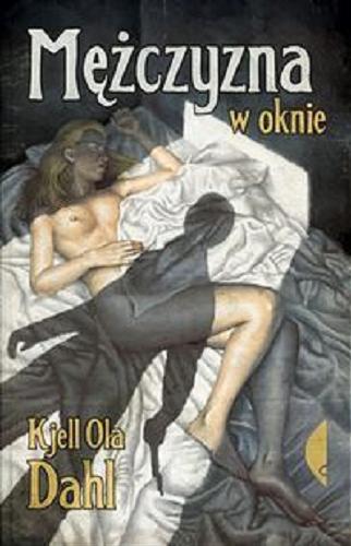 Okładka książki Mężczyzna w oknie / Kjell Ola Dahl ; przeł. Milena Skoczko.