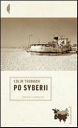 Okładka książki Po Syberii / Colin Thubron ; przełożyła Dorota Kozińska.