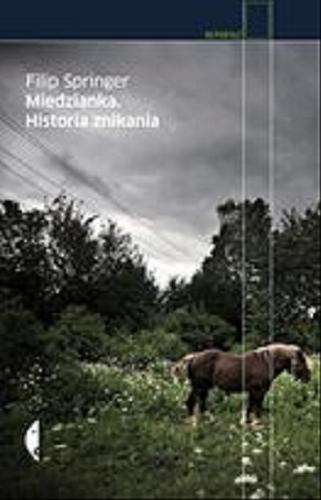 Okładka książki Miedzianka : historia znikania / Filip Springer.