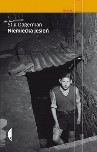 Okładka książki Niemiecka jesień : reportaż z podróży po Niemczech / Stig Dagerman ; ze wstępem Elfriede Jelinek ; przełożyła Irena Kowadło-Przedmojska.