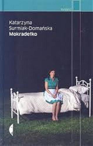 Okładka książki Mokradełko / Katarzyna Surmiak-Domańska.
