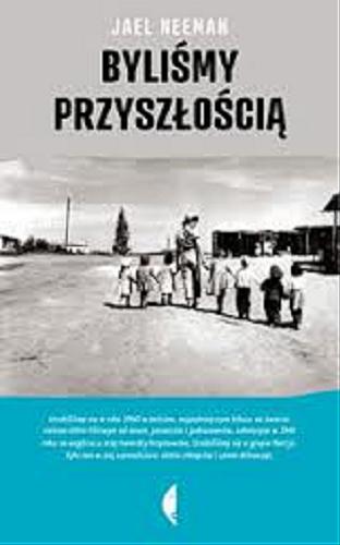 Okładka książki Byliśmy przyszłością / Jael Neeman ; przełożyła Agnieszka Jawor-Polak.