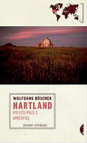 Okładka książki Hartland : pieszo przez Amerykę / Wolfgang Buscher ; przeł. [z niem.] Katarzyna Weintraub.