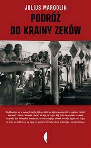 Okładka książki Podróż do krainy zeków / Julius Margolin ; przeł. Jerzy Czech.