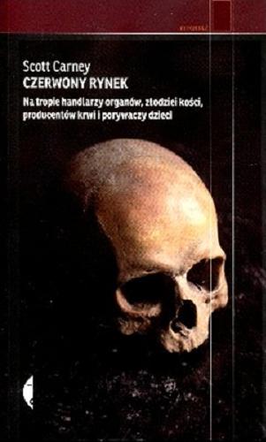 Okładka książki  Czerwony rynek : na tropie handlarzy organów, złodziei kości, producentów krwi i porywaczy dzieci  2