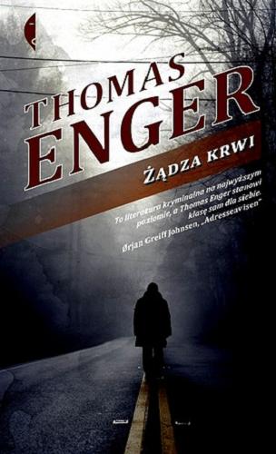 Okładka książki Żądza krwi / Thomas Enger ; przeł. [z norw.] Iwona Zimnicka.