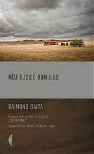 Okładka książki Mój ojciec Romulus / Raimond Gaita ; przełożyła Magdalena Budzińska.