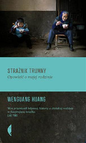 Okładka książki Strażnik trumny : opowieść o mojej rodzinie / Wenguang Huang ; przeł. Dominika Cieśla-Szymańska.