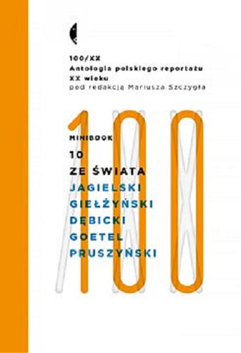 Okładka książki 100/XX : antologia polskiego reportażu XX wieku. T. 2, 1966-2000 / pod redakcją Mariusza Szczygła.