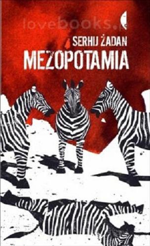 Okładka książki Mezopotamia / Serhij Żadan ; przełożyli Michał Petryk i Adam Pomorski.