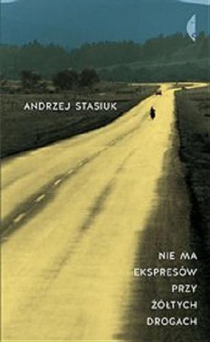 Okładka książki Nie ma ekspresów przy żółtych drogach / Andrzej Stasiuk.
