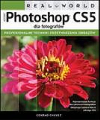 Okładka książki Real world Adobe Photoshop CS5 dla fotografów / Conrad Chavez ; przekł.: Marek Włodarz.