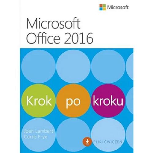 Okładka książki Microsoft Office 2016 krok po kroku / Joan Lambert, Curtis Frye ; przekład: Leszek Biolik, Krzysztof Kapustka, Marek Włodarz.