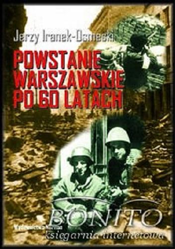 Okładka książki Powstanie Warszawskie po 60 latach / Jerzy Iranek-Osmecki.