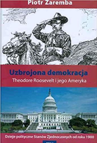 Okładka książki  Uzbrojona demokracja : Theodore Roosevelt i jego Ameryka  8