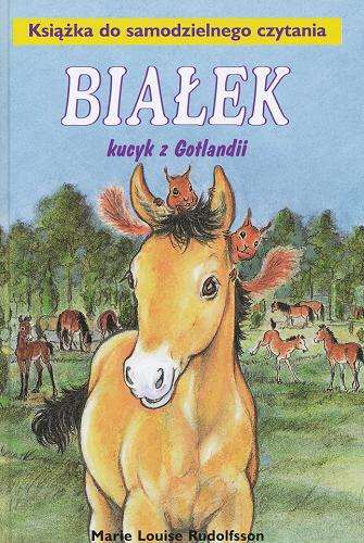 Okładka książki Białek kucyk z Gotlandii / Marie Louise Rudolfsson ; [przekład ze szwedzkiego Marta Rey-Radlińska].