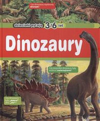 Okładka książki Dinozaury /  tekst Anne-Sophie Baumann; il. Jean-Francois Penichoux