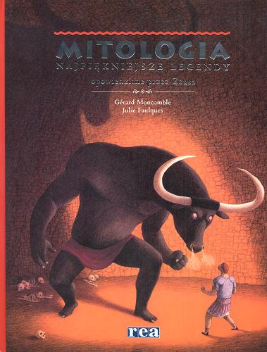 Okładka książki Mitologia : najpiękniejsze legendy opowiedziane przez Zeusa / przy pomocy Gérarda Moncomble`a ; z il. Julie Faulques ; [tł. z fr. Monika Być].
