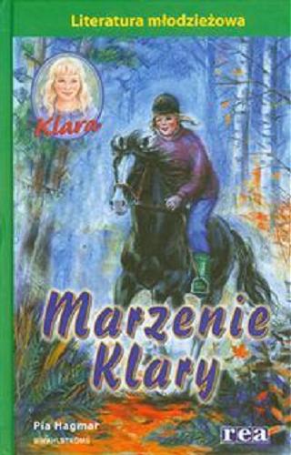 Okładka książki Marzenie Klary / Pia Hagmar ; [tł. z jęz. szw. Anna Kiełbowska, Milena Renata Hadryan].