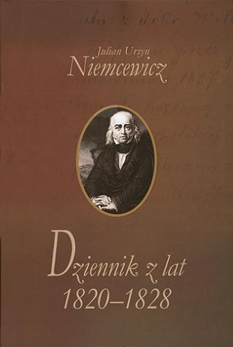 Okładka książki Dziennik z lat 1820-1828 / Julian Ursyn Niemcewicz ; wybór i oprac. Izabella Rusinowa [oraz] Aleksander Krupa.