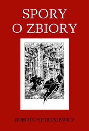 Okładka książki  Spory o zbiory : Piotr Bańkowski - rewindykacja i ochrona dziedzictwa piśmienniczego  1