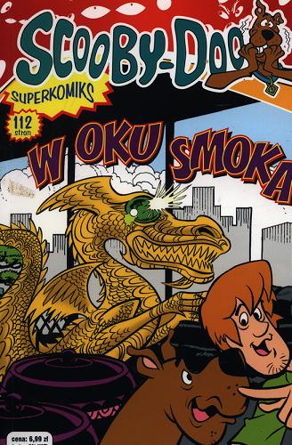 Okładka książki Scooby-Doo :  W oku smoka : Superkomiks / tekst John Rozum, Robbie Busch; il. kolor. Paul Becton; tł. Karolina Mieszkowska