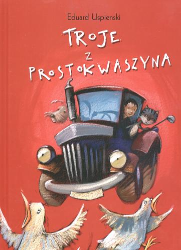 Okładka książki Troje z Prostokwaszyna / Eduard Nikolaevic Uspenskij ; il. Marcin Piwowarski ; tł. Danuta Blank.