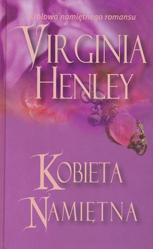Okładka książki Kobieta namiętna / Virginia Henley ; przeł. Piotr Maksymowicz.