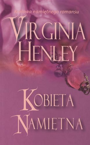 Okładka książki Kobieta namiętna / Virginia Henley ; przeł. [z ang.] Piotr Maksymowcz.