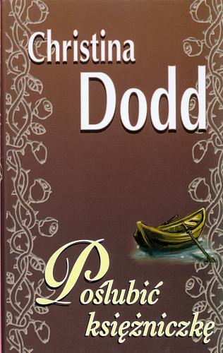 Okładka książki Poślubić księżniczkę / Christina Dodd ; przełożyła Magdalena Sikorska.