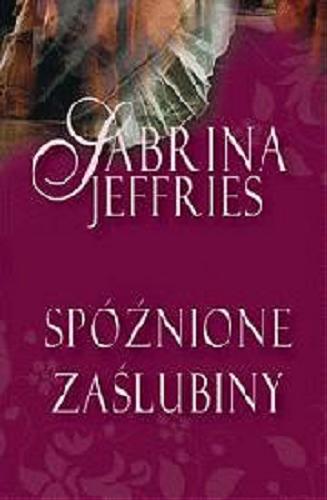 Okładka książki Spóźnione zaślubiny / Sabrina Jeffries ; przeł. Elżbieta Zawadowska-Kittel.