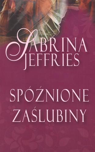 Okładka książki Spóźnione zaślubiny /  Sabrina Jeffries ; przeł. Elżbieta Zawadowska-Kittel.