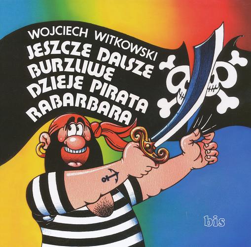 Okładka książki Jeszcze dalsze burzliwe dzieje pirata Rabarbara / Wojciech Witkowski ; il. Edward Lutczyn.