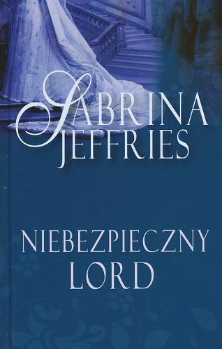 Okładka książki Niebezpieczny lord / Sabrina Jeffries ; przeł. [z ang.] Karolina Zaremba.