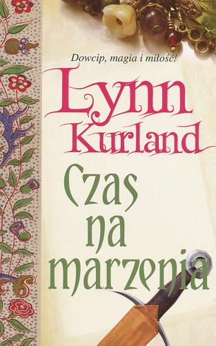 Okładka książki Czas na marzenia / Lynn Kurland ; przeł. [z ang.] Maria Starz.