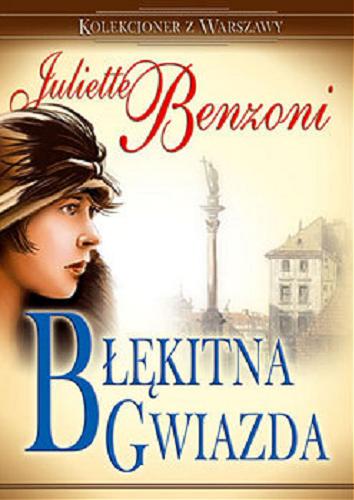 Okładka książki Błękitna Gwiazda / Juliette Benzoni ; przełożyła Barbara Radczak.