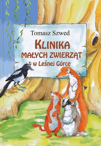 Okładka książki Klinika małych zwierząt w Leśnej Górce / Tomasz, Szwed ; ilustrowała Aneta Krella-Moch.