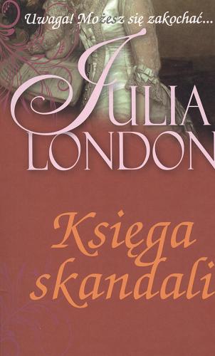Okładka książki Księga skandali / Julia London ; przełożyła Magdalena Praczyńska -Janik.