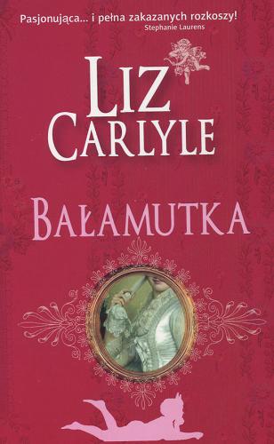 Okładka książki Bałamutka / Liz Carlyle ; przełożyła Anna Płocica.