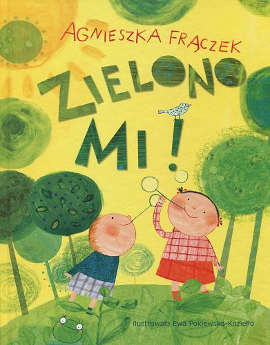 Okładka książki Zielono mi! / Agnieszka Frączek ; ilustracje Ewa Poklewska-Koziełło.