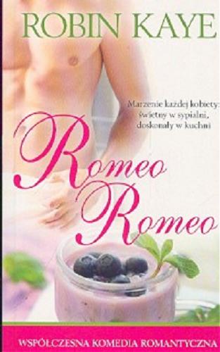 Okładka książki Romeo, Romeo / Robin Kaye ; przeł. Ewelina Kowalczyk.