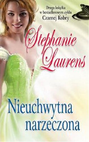 Okładka książki Nieuchwytna narzeczona / Stephanie Laurens; przełożyła [z angielskiego] Magdalena Sikorska.