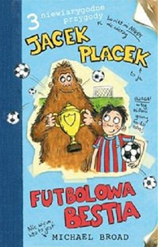 Okładka książki Futbolowa bestia / Michael Broad ; przeł. [z ang.] Iwona Czarkowska.