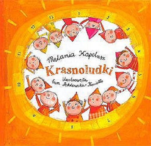 Okładka książki Krasnoludki / Melania Kapelusz ; il. Ewa Poklewska-Koziełło.