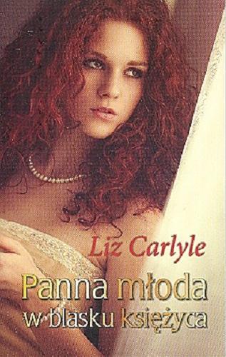 Okładka książki Panna młoda w blasku księżyca / Liz Carlyle ; przełożyła Anna Pajek.