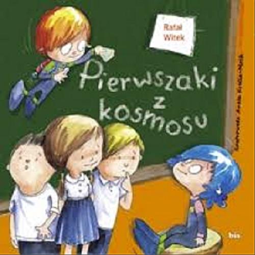 Okładka książki Pierwszaki z kosmosu / Rafał Witek ; il. Aneta Krella-Moch.