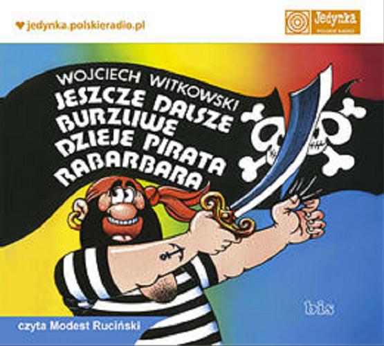 Okładka książki Jeszcze dalsze burzliwe dzieje pirata Rabarbara [Dokument dźwiękowy] / Wojciech Witkowski ; [ilustracje Edward Lutczyn].